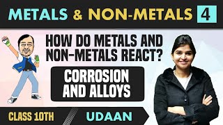 Metals and NonMetals 04  How do metals and nonmetals react Corrosion and Alloys  Class 10 [upl. by Annatnas397]