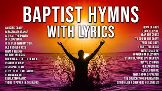 Baptist Hymns with Lyrics  The Best Baptist Hymnal Songs of All Time  Baptist Church Hymns [upl. by Risa291]