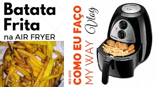 Como eu faço BATATA FRITA na AIR FRYER [upl. by Neeuq]