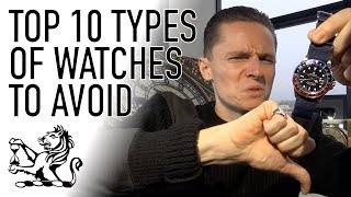 Top 10 Types of Watches To Avoid  Dont Buy A Watch Until Youve Seen This [upl. by Jelle]