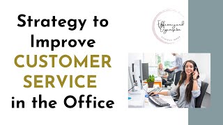 Strategy to Improve CUSTOMER SERVICE in the Office [upl. by Shell]