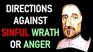 Governing the Passions 7 Directions Against Sinful Wrath or Anger  Puritan Richard Baxter [upl. by Ynafetse]