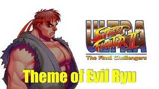 Ultra Street Fighter 2  Theme of Evil Ryu：殺意リュウ テーマ [upl. by Ayifa]