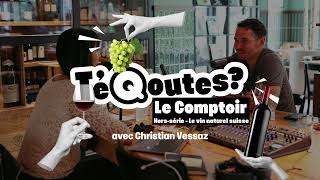 🎙️Le Comptoir hors série I Christian Vessaz et le vin naturel 🍇 [upl. by Nandor377]