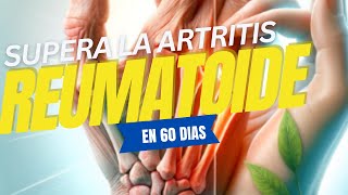 🔥Descubre como superar la 🛑ARTRITIS REUMATOIDE👈 [upl. by Waine]