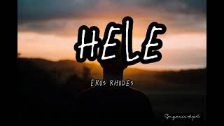 HELE by EROS RHODES  kasi kailangan ko ng yung pagmamahal gusto koy totoo tapos magtatagal [upl. by Prunella]