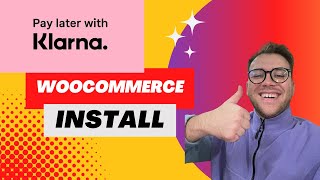 Adding Klarna Payments To Your Woocommerce Ecommerce Store  WALKTHROUGH [upl. by Bilski]