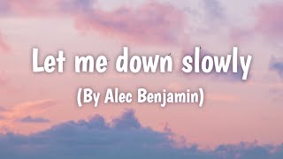 Let me down slowly by Alec Benjamin  Let me down slowly song lyrics  Loving [upl. by Liew]