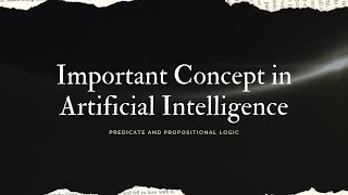 Important Concept in Artificial Intelligence Predicate amp Propositional Logic Important to Understand [upl. by Snyder950]