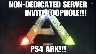 NONDEDICATED SERVER INVITE LOOPHOLE FINALLY PLAY WITH YOUR FRIENDS Ark Survival Evolved PS4 [upl. by Ahsakat]