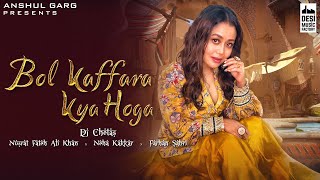 BOL KAFFARA KYA HOGA LYRICAL  DJ Chetas  Neha Kakkar  Nusrat FatehAli KhanFarhanLijo  Anshul G [upl. by Ellesig619]