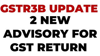 New advisory for Gst return filing [upl. by Enelrac985]