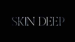 SKIN DEEP Clip [upl. by Ainollopa]