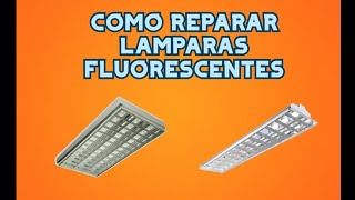 ✅COMO REPARAR una LAMPARAS O TUBOS FLUORESCENTE💡 [upl. by Traci]