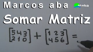 SOMA DE MATRIZES  Aula 05 [upl. by Neelyahs]