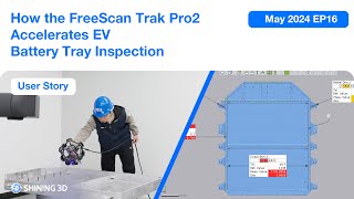 How the FreeScan Trak Pro2 Accelerates EV Battery Tray Inspection [upl. by Rodney]