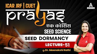 Seed Science  Seed Dormancy 51  ICAR JRF and CUET Preparation  Prayas  By Meenakshi Mam [upl. by Asir]