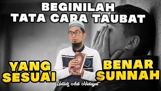 BEGINILAH TATA CARA TAUBAT YANG BENAR SESUAI SUNNAH USTADZ ADI HIDAYAT LC MA [upl. by Iohk]