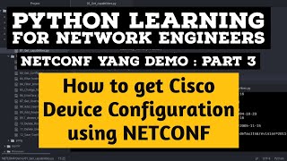 NETCONF Python Example  Part 3  Cisco How Get ConfigurationTutorial NCCLIENT YANG [upl. by Domingo]