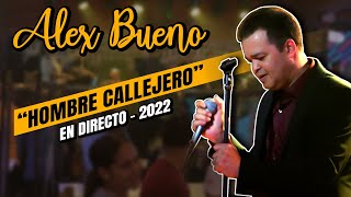 ALEX BUENO  HOMBRE CALLEJERO VIDEO EN VIVO [upl. by Isied]