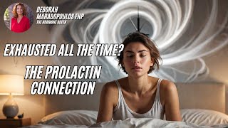 Are You Exhausted The Prolactin Connection [upl. by Enobe]