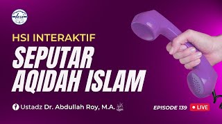 HSI Interaktif Seputar Aqidah Islam  Episode 139 [upl. by Misty]