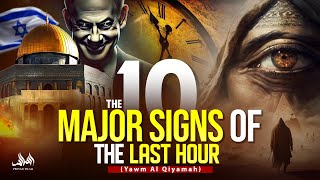 THE 10 MAJOR SIGNS OF THE LAST HOUR Yawm Al Qiyamah [upl. by Salman]