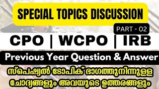 CPO  WCPO  IRB Special Topics Previous Year Questions amp Answer ചോദ്യം ചോദിക്കുന്ന രീതിയും ഉത്തരവും [upl. by Wolgast825]