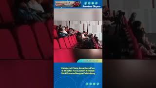 Kompetisi Piano Nusantara Plus di Theater Hall Lantai 4 Sekolah SMA Kusuma Bangsa Palembang [upl. by Beller]