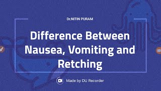 Difference Between Nausea Vomiting and Retching [upl. by Ynnad]