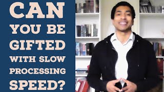 Gifted with Slow Processing Speed  Intellectual Giftedness 53 [upl. by Maggee]