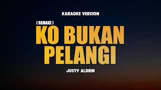 KO BUKAN PELANGI  JUSTY ALDRIN  Karaoke Lagu Timur Populer 2024  Karaoke No Vocal [upl. by Aidnis]