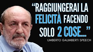 Come raggiungere la felicità  Umberto Galimberti [upl. by Koa]