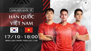 Trực tiếp Hàn Quốc  Việt Nam  Giao hữu Quốc tế [upl. by Prentice622]