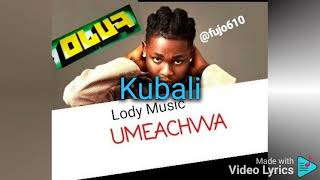 UMEACHWA  Kubali   LodyMusic lyrics [upl. by Cacia]