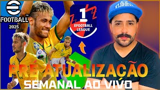 🔥⚽️ PRÉ ATUALIZAÇÃO SEMANAL AO VIVO  EFOOTBALL 2025  PS5 [upl. by Jeddy266]