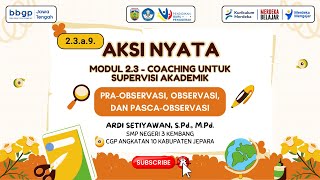 AKSI NYATA MODUL 23 COACHING UNTUK SUPERVISI AKADEMIK  PRAOBSERVASI OBSERVASI amp PASCAOBSERVASI [upl. by Atirrehs]