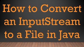 How to Convert an InputStream to a File in Java [upl. by Levram]