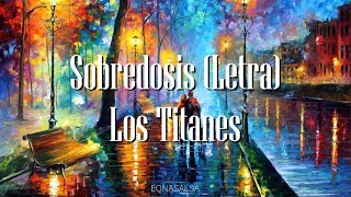 Sobredosis Letra Los Titanes [upl. by Darius]