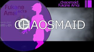 【Fukane Amai ACT5】CHAOSMAID【UTAU】 [upl. by Serdna]