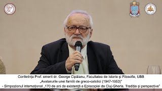 Prof dr George Cipăianu  Conferință  Avatarurile unei familii de grecocatolici 19471953 [upl. by Eaned]