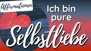 Ich bin Selbstliebe  AFFIRMATIONEN  Manifestieren  Selfcare  Liebe  Selflove  Law of Being [upl. by Varden186]