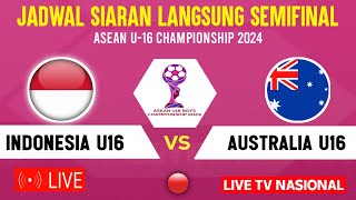 🔴LIVE TELEVISI  JADWAL SEMIFINAL TIMNAS INDONESIA U16 VS AUSTRALIA  PIALA AFF U16 2024 [upl. by Lehacim10]