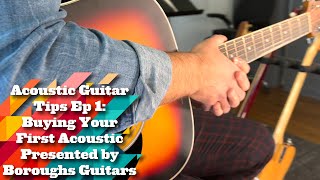 How to Buy Your First Acoustic Guitar presented by Boroughs Guitars Ep 1 [upl. by Foster]