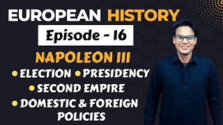 Napoleon 3 Second Empire  Domestic and Foreign Policies  European History  Lectures by Waqas Aziz [upl. by Ryann768]