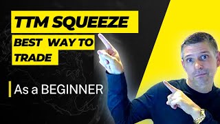 The BEST Way To Trade the TTM Squeeze As a Beginner Updated 2024 [upl. by Ahsinan]