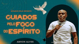 GUIADOS PELO FOGO DO ESPÍRITO ll PROFETA ARNON ALVES [upl. by Oilerua]