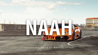 Kasim G x Ay Beats  NAAH REMIX  ft Harman Kaur x Fredo Music Video [upl. by Ocsecnarf]