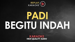 Karaoke Begitu Indah  Padi HQ Audio [upl. by Newbold148]