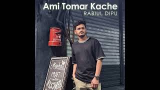 Aami Tomar Kache  Arijit Singh  Rabiul Dipu  Cover Song 2023 [upl. by Airtemad]